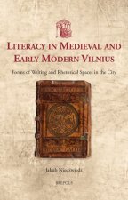 Literacy in Medieval and Early Modern Vilnius: Forms of Writing and Rhetorical Spaces in the City