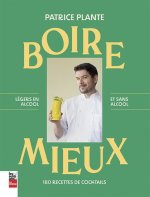 BOIRE MIEUX. 180 RCETTES DE COCKTAILS. LEGERS EN ALCOOL ET SANS