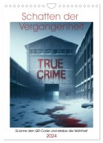 True Crime - Schatten der Vergangenheit (Wandkalender 2024 DIN A4 hoch), CALVENDO Monatskalender