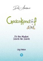 Gedankendoof - Das Arbeitsbuch - Die Macht der Gedanken: Wie du negative Denk- und Gefühlsmuster durchbrichst, dein Selbstwertgefühl aufbaust und ein