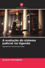 A evoluç?o do sistema judicial no Uganda