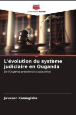 L'évolution du syst?me judiciaire en Ouganda