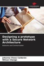 Designing a prototype with a Secure Network Architecture