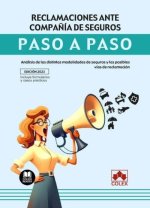 Reclamaciones ante compa?ía de seguros. Paso a paso: Análisis de las distintas modalidades de seguros y las posibles vías de reclamación