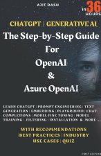 Chatgpt | Generative AI  - The Step-By-Step Guide For OpenAI & Azure OpenAI In 36 Hrs.