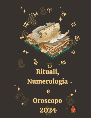 Rituali, Numerologia  e Oroscopo  2024