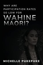Why Are Participation Rates So Low For Wahine M?ori?