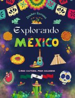 Explorando México - Libro cultural para colorear - Dise?os creativos de símbolos mexicanos