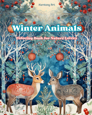 Winter Animals - Coloring Book for Nature Lovers - Creative and Relaxing Scenes from the Animal World