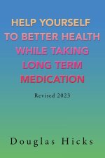 Help Yourself to Better Health While Taking Long Term Medication