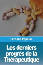 Les derniers progr?s de la Thérapeutique