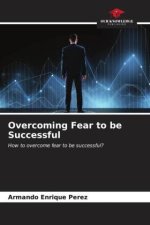 Overcoming Fear to be Successful