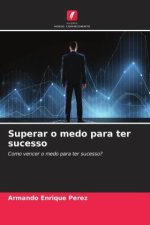 Superar o medo para ter sucesso