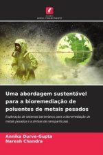 Uma abordagem sustentável para a bioremediaç?o de poluentes de metais pesados