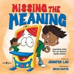 MISSING THE MEANING