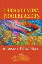 Chicago Latina Trailblazers – Testimonios of Political Activism