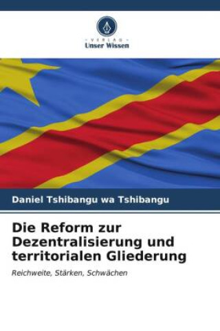 Die Reform zur Dezentralisierung und territorialen Gliederung