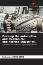 Develop the automotive and mechanical engineering industries.