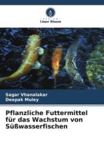 Pflanzliche Futtermittel für das Wachstum von Süßwasserfischen