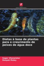 Dietas ? base de plantas para o crescimento de peixes de água doce