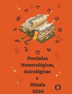 Previs?es Numerológicas, Astrológicas  e  Rituais  2024