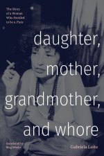 Daughter, Mother, Grandmother, and Whore – The Story of a Woman Who Decided to be a Puta