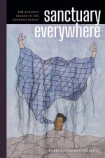 Sanctuary Everywhere – The Fugitive Sacred in the Sonoran Desert