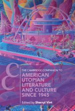 The Cambridge Companion to American Utopian Literature and Culture since 1945