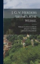 J. G. v. Herders sämmtliche Werke.