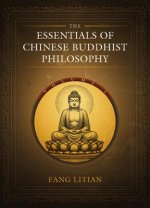 The Essentials of Chinese Buddhist Philosophy (Volume I)