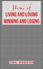 Poems of LIVING AND LOVING WINNING AND LOSING