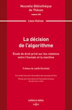 La décision de l'algorithme. Volume 235 - Étude de droit privé sur les relations entre l'humain et la machine