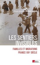 Sentiers invisibles - Espaces, familles et migrations. France, XIXe siècle
