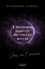 L'immense pouvoir du voyage astral - Viens on t'emmène !