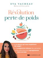 Votre cerveau peut vous aider à maigrir - Une méthode basée sur les neurosciences et la nutrition pour perdre du poids durablement