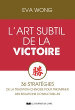 L'art de la victoire - Les 36 stratagèmes pour réussir de la tradition chinoise