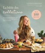 La bible des collations- Plein d'idées savoureuses et nutritives pour toutes les occasions
