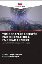 TOMOGRAPHIE ASSISTÉE PAR ORDINATEUR ? FAISCEAU CONIQUE