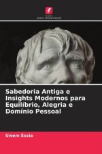 Sabedoria Antiga e Insights Modernos para Equilíbrio, Alegria e Domínio Pessoal