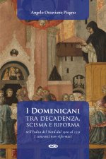Domenicani tra decadenza, scisma e riforma nell’Italia del Nord dal 1300 al 1532. I conventi non-riformati