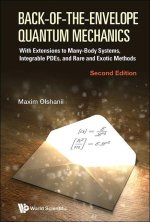 Back-Of-The-Envelope Quantum Mechanics: With Extensions to Many-Body Systems and Integrable Pdes (Second Edition)