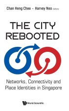 City Rebooted, The: Networks, Connectivity and Place Identity in Singapore