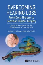 Overcoming Hearing Loss: From Drug Therapy to Cochlear Implant Surgery - Latest Advancement in the Management of Hearing Loss