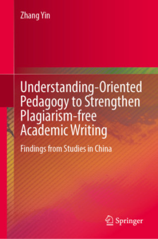Understanding-Oriented Pedagogy to Strengthen Plagiarism-free Academic Writing