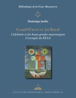 Grand OEuvre et Art Royal - L'alchimie dans les hauts grades maçonniques du REAA