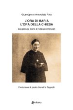 ora di Maria. L'ora della Chiesa. Esegesi del diario di Adelaide Roncalli.