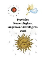 Previs?es Numerológicas, Angélicas e Astrológicas  2024