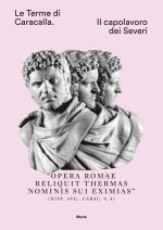 Terme di Caracalla. Il capolavoro dei Severi
