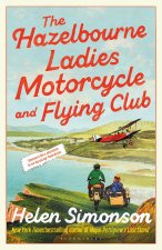 The Hazelbourne Ladies Motorcycle and Flying Club : the captivating new novel from the bestselling author of Major Pettigrew's Last Stand