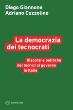 democrazia dei tecnocrati. Discorsi e politiche dei tecnici al governo in Italia